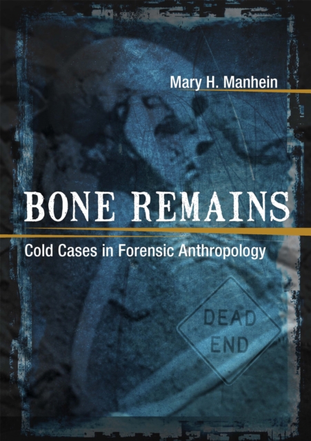 Bone Remains : Cold Cases in Forensic Anthropology, PDF eBook