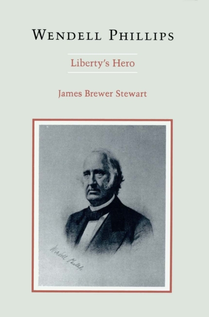 Wendell Phillips : Liberty's Hero, EPUB eBook