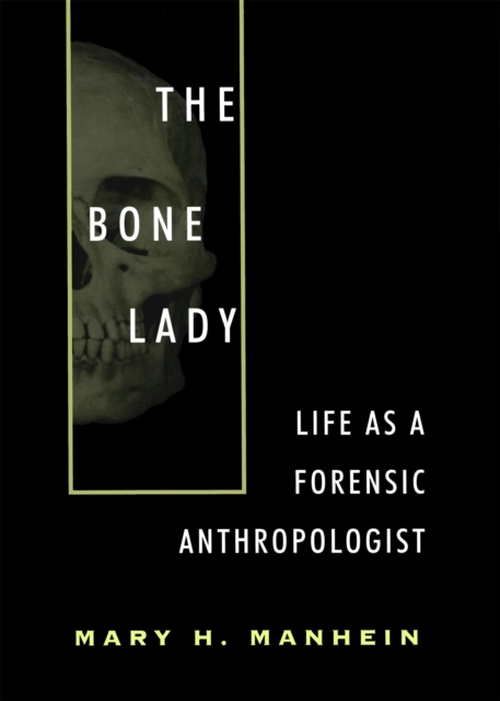 The Bone Lady : Life As a Forensic Anthropologist, EPUB eBook