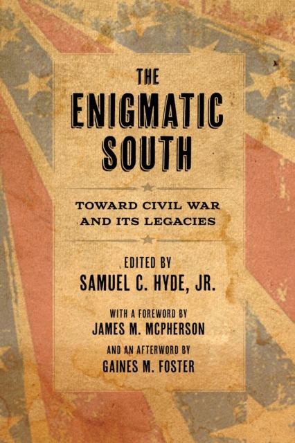 The Enigmatic South : Toward Civil War and Its Legacies, Hardback Book