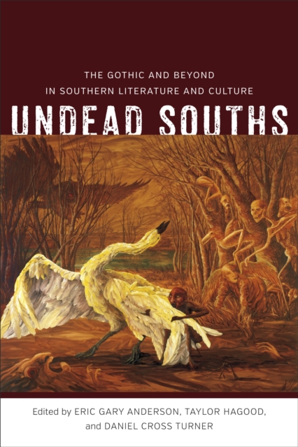 Undead Souths : The Gothic and Beyond in Southern Literature and Culture, PDF eBook