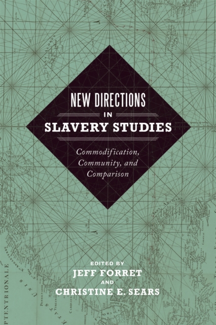 New Directions in Slavery Studies : Commodification, Community, and Comparison, EPUB eBook