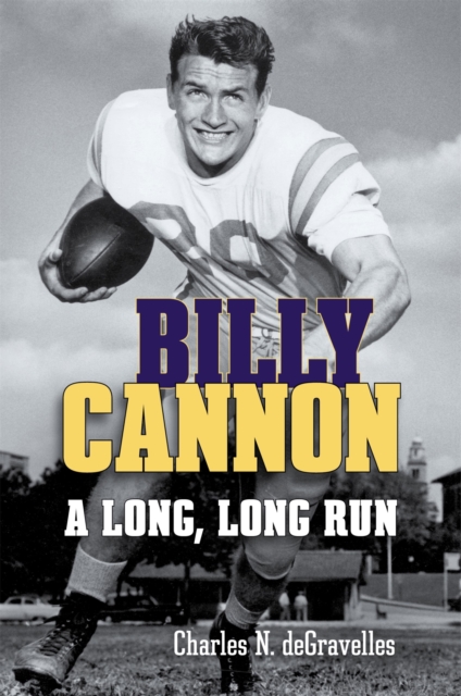 Billy Cannon : A Long, Long Run, Hardback Book