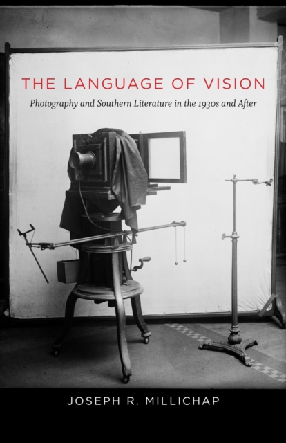 The Language of Vision : Photography and Southern Literature in the 1930s and After, Hardback Book