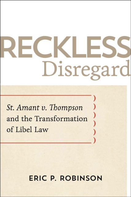 Reckless Disregard : St. Amant v. Thompson and the Transformation of Libel Law, Hardback Book