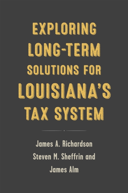 Exploring Long-Term Solutions for Louisiana's Tax System, Paperback / softback Book