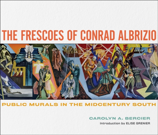 The Frescoes of Conrad Albrizio : Public Murals in the Midcentury South, Hardback Book
