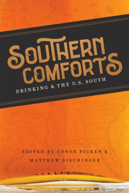 Southern Comforts : Drinking and the U.S. South, Hardback Book