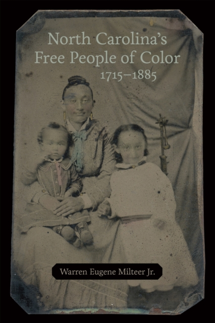 North Carolina's Free People of Color, 1715-1885, Hardback Book