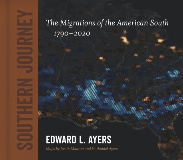 Southern Journey : The Migrations of the American South, 1790-2020, Hardback Book
