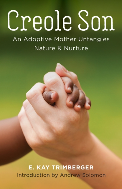 Creole Son : An Adoptive Mother Untangles Nature and Nurture, PDF eBook