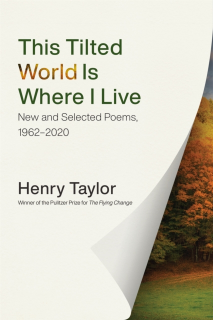 This Tilted World Is Where I Live : New and Selected Poems, 1962-2020, PDF eBook