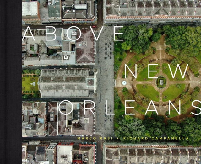 Above New Orleans : Roofscapes of the Crescent City, Hardback Book
