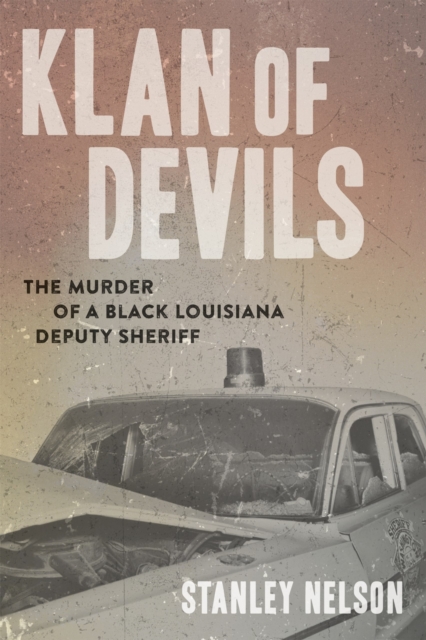 Klan of Devils : The Murder of a Black Louisiana Deputy Sheriff, Hardback Book