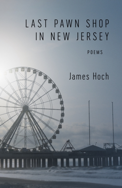 Last Pawn Shop in New Jersey : Poems, PDF eBook