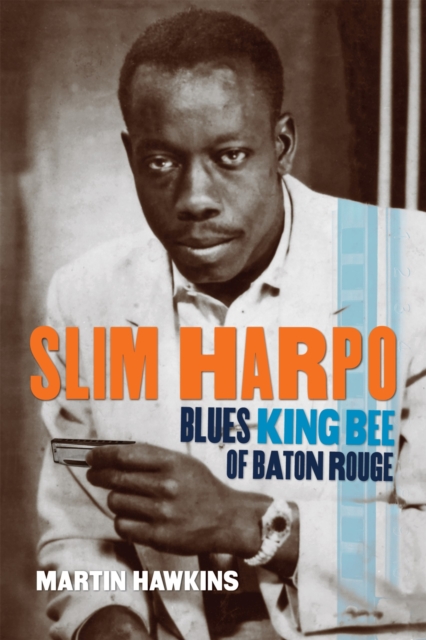 Slim Harpo : Blues King Bee of Baton Rouge, Paperback / softback Book