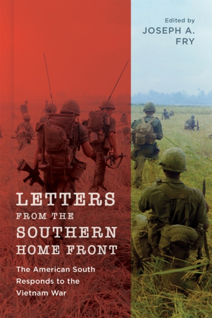 Letters from the Southern Home Front : The American South Responds to the Vietnam War, Hardback Book