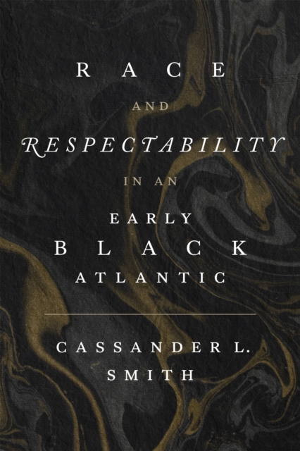 Race and Respectability in an Early Black Atlantic, EPUB eBook