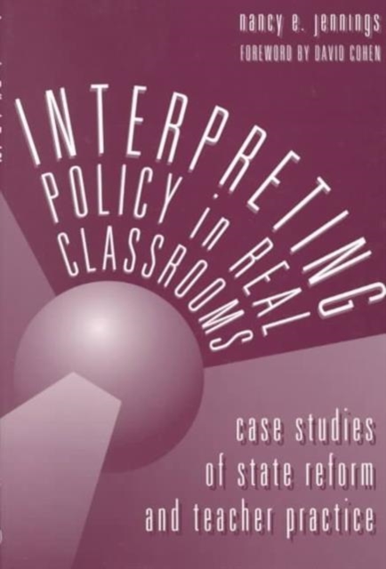 Interpreting Policy in Real Classrooms : Care Studies of State Reform and Teacher Practice, Paperback / softback Book
