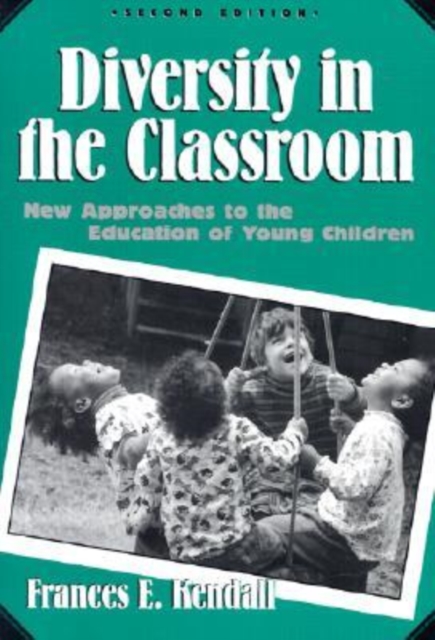Diversity in the Classroom : New Approaches to the Education of Young Children, Paperback / softback Book
