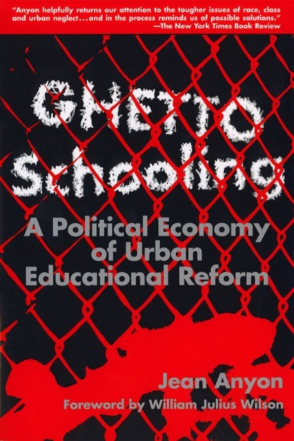 Ghetto Schooling : Political Economy of Urban Educational Reform, Paperback / softback Book