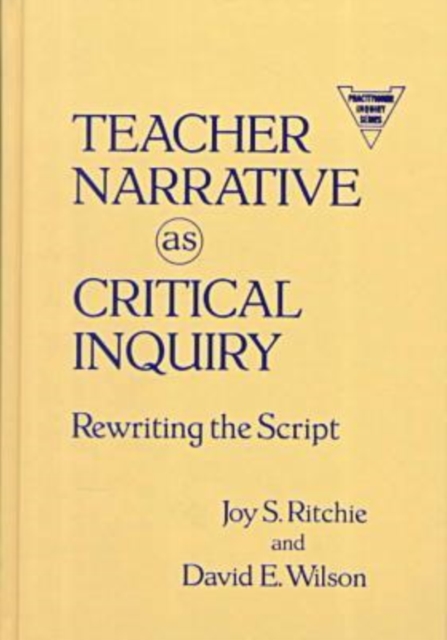 Teacher Narrative as Critical Inquiry : Rewriting the Script, Hardback Book