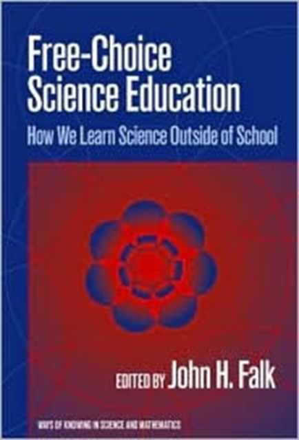 Free-choice Science Education : How We Learn Science Outside of School, Paperback / softback Book