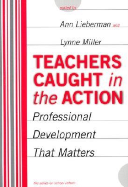Teachers Caught in the Action : Professional Development That Matters, Paperback / softback Book