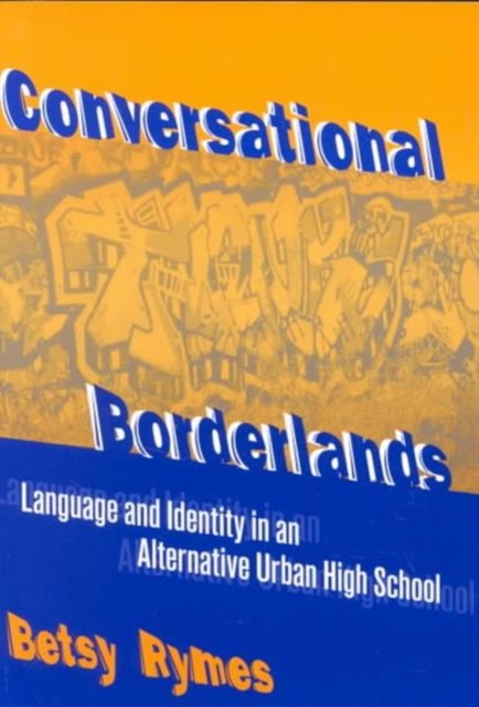 Conversational Borderlands : Language and Identity in an Alternative Urban High School, Paperback / softback Book