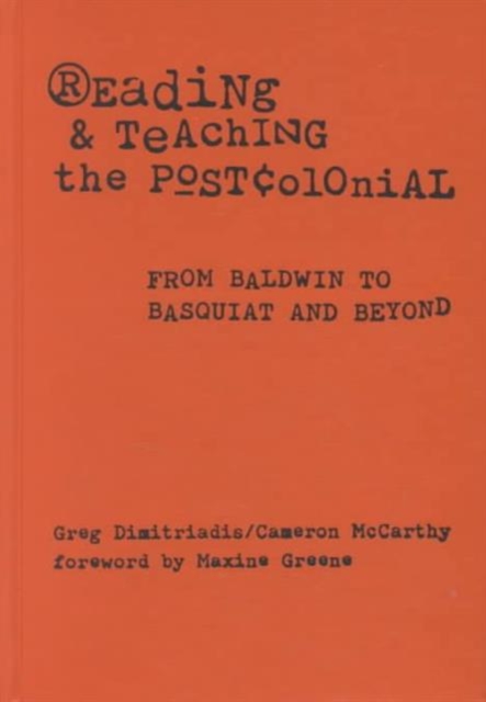 Reading and Teaching the Postcolonial : From Baldwin to Basquiat and Beyond, Hardback Book