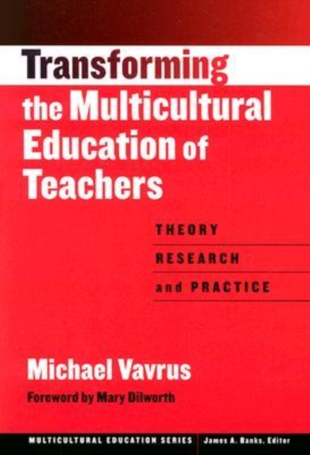 Transforming the Multicultural Education of Teachers : Theory, Research and Practice, Paperback / softback Book