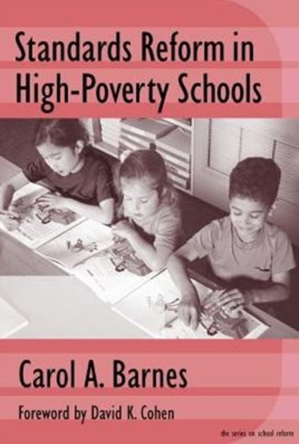 Standards Reform in High-poverty Schools : Managing Conflict and Building Capacity, Paperback / softback Book