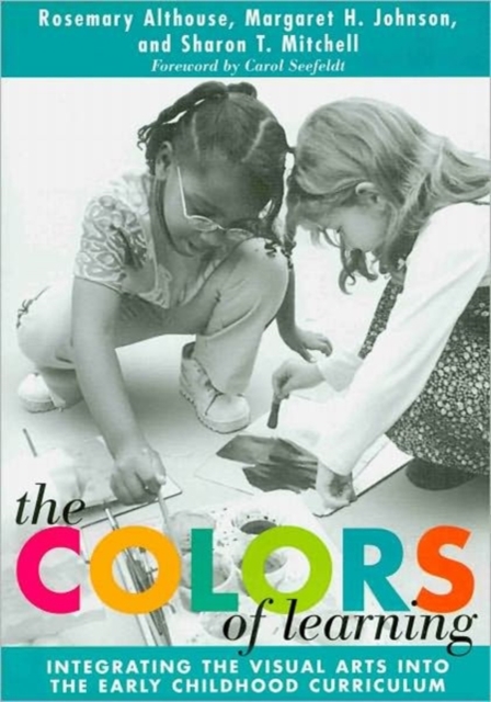 The Colors of Learning : Integrating the Visual Arts into the Early Childhood Curriculum, Paperback / softback Book