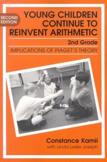 Young Children Continue to Reinvent Arithmetic - 2nd Grade : Implications of Piaget's Theory, Paperback / softback Book