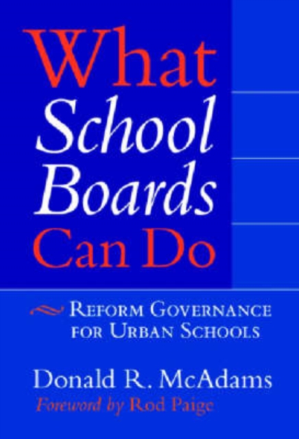 What School Boards Can Do : Reform Governance for Urban Schools, Paperback / softback Book
