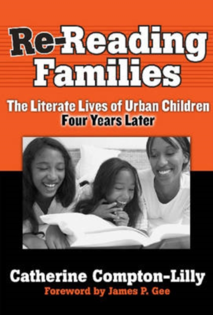 Re-reading Families : The Literate Lives of Urban Children, Four Years Later, Paperback / softback Book