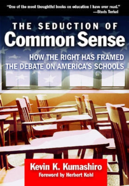 The Seduction of Common Sense : How the Right Has Framed the Debate on America's Schools, Paperback / softback Book