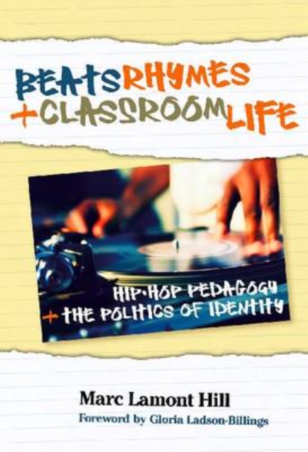 Beats, Rhymes, and Classroom Life : Hip-hop Pedagogy and the Politics of Identity, Paperback / softback Book