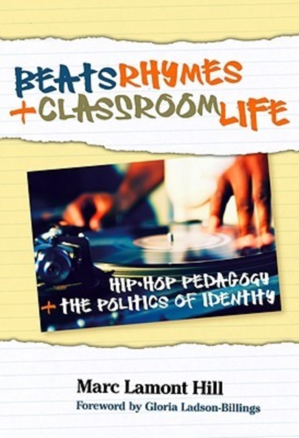 Beats, Rhymes, and Classroom Life : Hip-hop Pedagogy and the Politics of Identity, Hardback Book