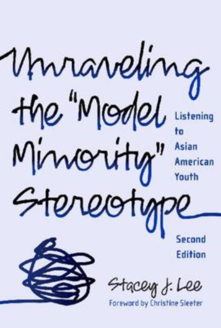 Unraveling the Model Minority Stereotype : Listening to Asian American Youth, Paperback / softback Book