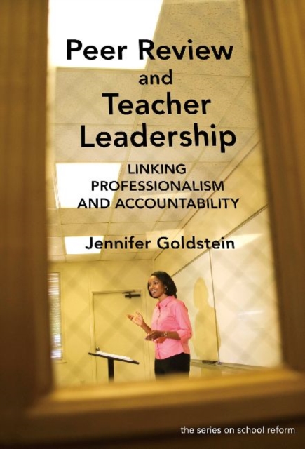 Peer Review and Teacher Leadership : Linking Professionalism and Accountability, Paperback / softback Book