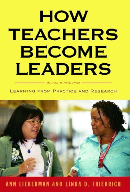 How Teachers Become Leaders : Learning from Practice and Research, Paperback / softback Book