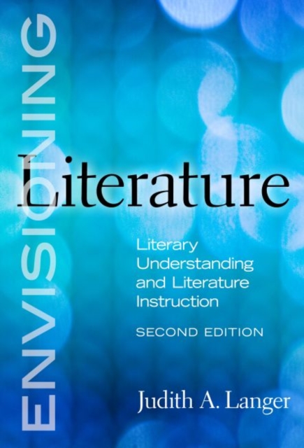 Envisioning Literature : Literary Understanding and Literature Instruction, Paperback / softback Book