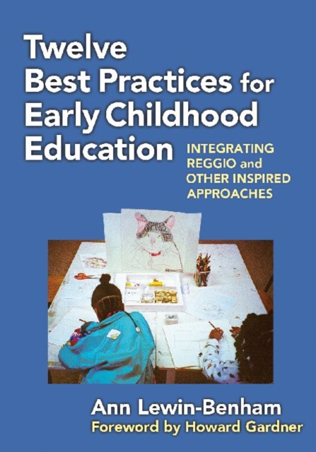 Twelve Best Practices for Early Childhood Education : Integrating Reggio and Other Inspired Approaches, Paperback / softback Book