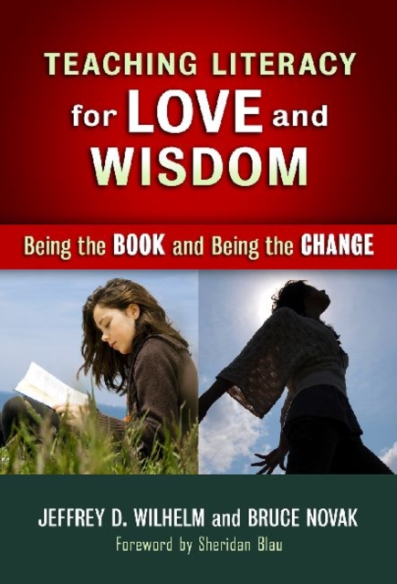 Teaching Literacy for Love and Wisdom : Being the Books and Being the Change, Paperback / softback Book