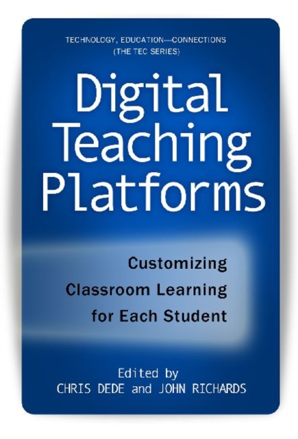 Digital Teaching Platforms : Customizing Classroom Learning for Each Student, Paperback / softback Book