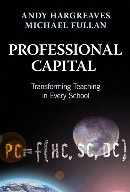Professional Capital : Transforming Teaching in Every School, Hardback Book