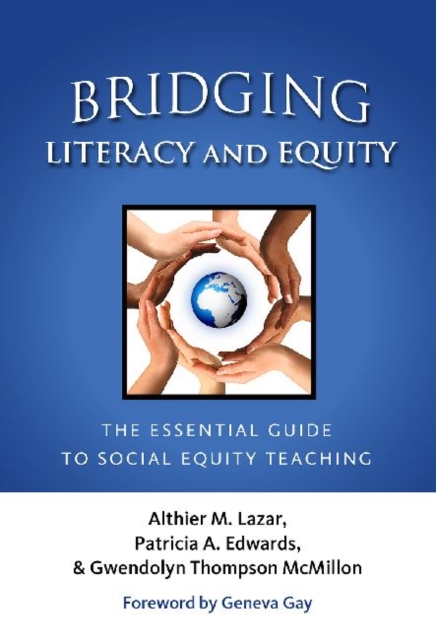 Bridging Literacy and Equity : The Essential Guide to Social Equality Teaching, Hardback Book