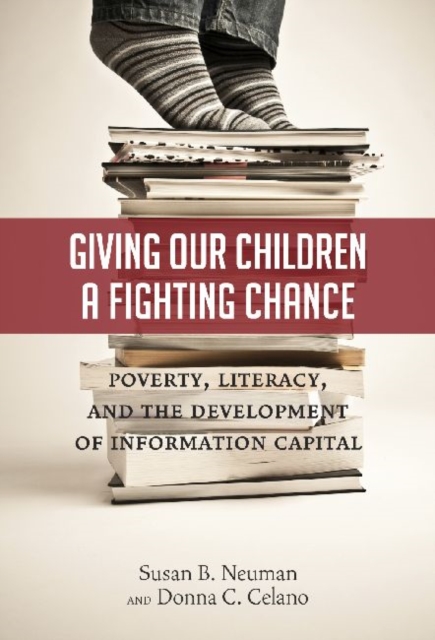 Giving Our Children a Fighting Chance : Poverty, Literacy and the Development of Information Capital, Hardback Book