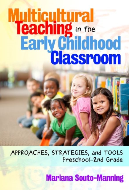 Multicultural Teaching in the Early Childhood Classroom : Approaches, Strategies and Tools, Preschool-2nd Grade, Hardback Book